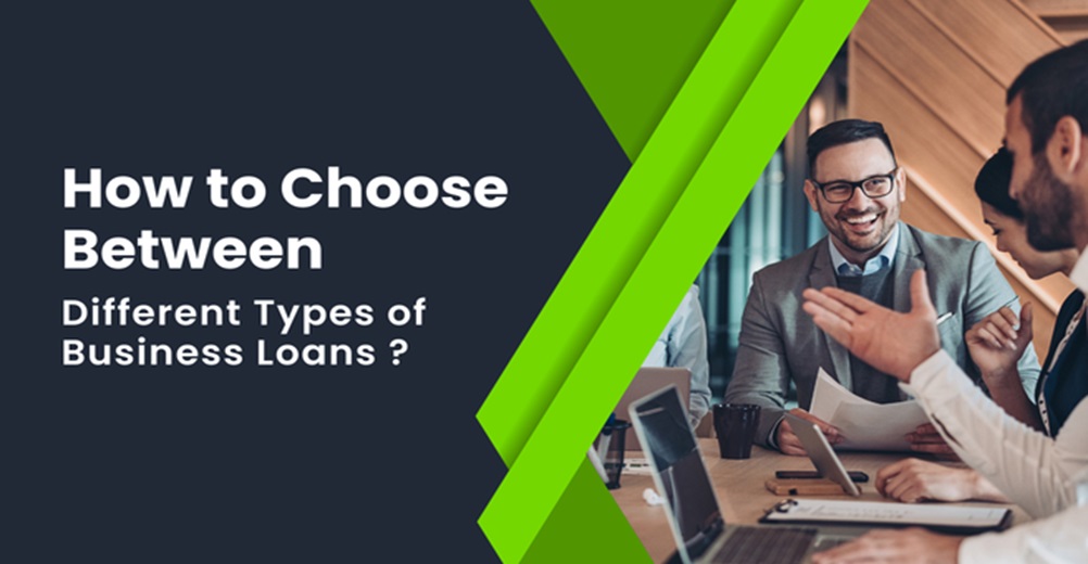 How to Choose Between Different Types of Business Loans business loan in Mumbai